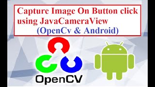 OpenCV with Android Studio Part 10 (Capture Image On Button click using JavacameraView)