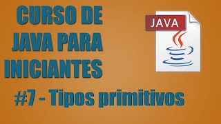 Java para iniciantes #7 - Tipos primitivos