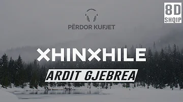 Ardit Gjebrea - Xhinxhile (8D Audio)