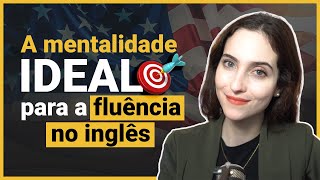 5 COMPORTAMENTOS de pessoas que alcançam a FLUÊNCIA NO INGLÊS