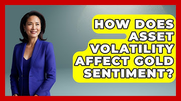 How Does Asset Volatility Affect Gold Sentiment? - Learn About Economics