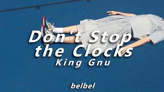 Video thumbnail of "King Gnu Don't stop the clocks // Eng lyrics"