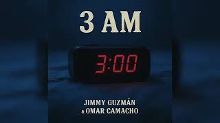 3 AM "JIMMY GUZMAN X OMAR CAMACHO"