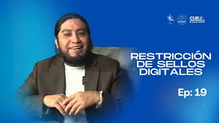Ep 19 | Restricción de Sellos Digitales 💻⚖️ Causas, Consecuencias y Soluciones | Corte Fiscal