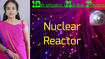 Nuclear reactor in Lesson 6 Nuclear Physics