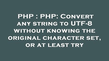 PHP : PHP: Convert any string to UTF-8 without knowing the original character set, or at least try