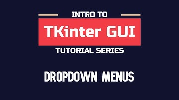 Intro to TKinter - Part 06 | Using Dropdown menus