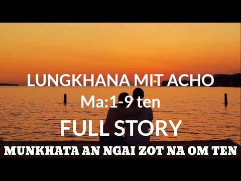 LUNGKHAMNA MIT ACHO || FULL STORY || Ma 1-9 ten