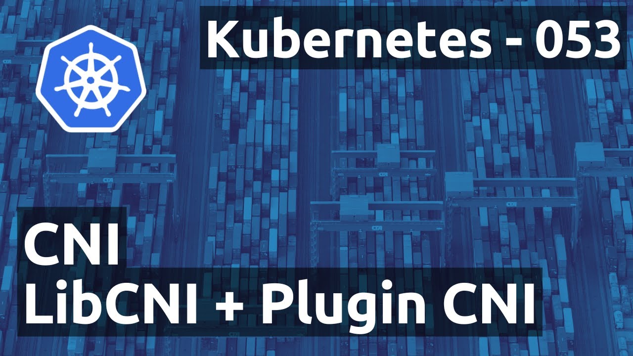 Kubernetes 053 - CNI : LibCNI & Plugin CNI (ex: kube-router) | CNI ...