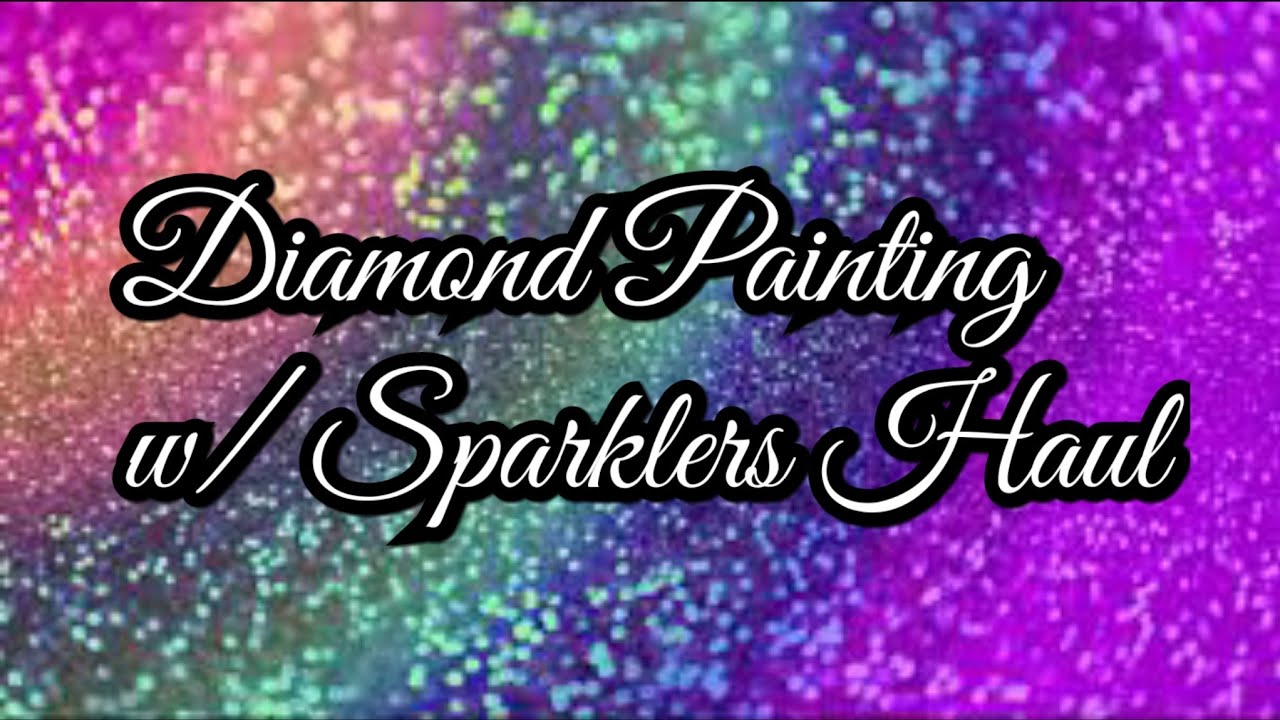 BEAUTIFUL Diamond Painting w/ Sparklers haul - YouTube