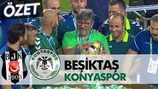 Beşiktaş 1 - Konyaspor 2 Maç Özeti Süper Kupa 2017