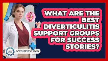 What Are The Best Diverticulitis Support Groups For Success Stories?