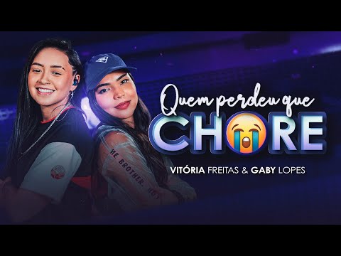 QUEM PERDEU QUE CHORE - Vitória Freitas feat. Gaby Lopes (Clipe Oficial)