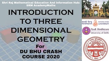 INTRODUCTION TO THREE DIMENSIONAL 3D GEOMETRY FOR DU BHU CRASH COURSE 2020