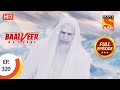 Baalveer Returns - Ep 320 - Full Episode - 15th March, 2021