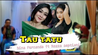 Tau Tatu || Nina Fernanda ft Rezaa Septiani || Pitek turbo musik