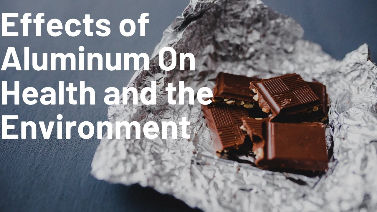 Effects of Aluminum On health and the Environment