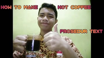 Procedure Text - "How to make hot coffee"