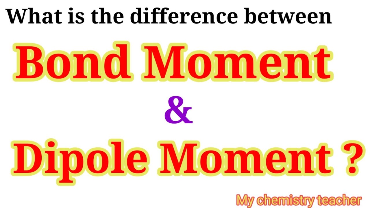 What is The Difference Between Bond Moment and Dipole Moment || Bond ...
