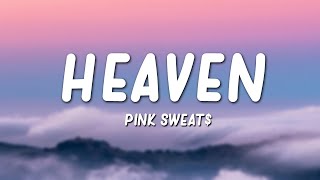 Pink Sweat$ - Heaven (Lyrics)