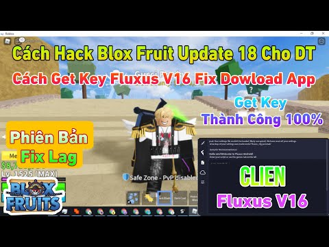 [ HACK ROBLOX ] Cách Get Key Fluxus V16 Fix Dowload App Update 18 Cho PC Và DT