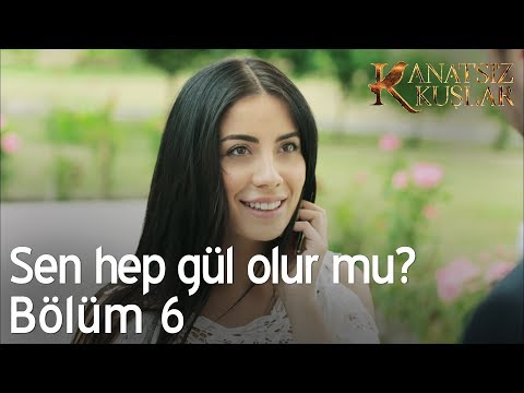 Sen hep gül olur mu?  - Kanatsız Kuşlar 6. Bölüm