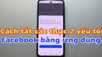 Cách tắt xác thực 2 yếu tố trên Facebook bằng ứng dụng