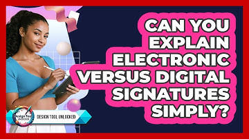 Can You Explain Electronic Versus Digital Signatures Simply?