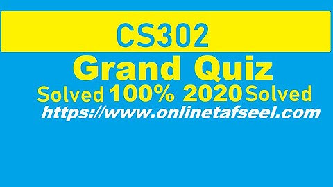 cs302 Grand quiz 100% Solved 2020