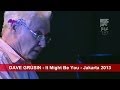 DAVE GRUSIN - It Might Be You - Jakarta 2013