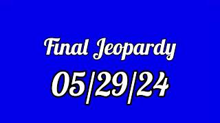Final Jeopardy Spoiler 05/29/24
