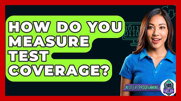 How Do You Measure Test Coverage? - Next LVL Programming