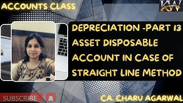 Assets Disposal Account-Straight Line Method | Depreciation | Part 13| 11|b.com |BBA| MBA| CA