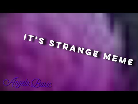 it’s-strange-|meme|