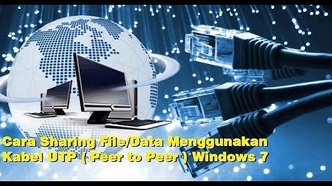 Cara Sharing File/Data Menggunakan Kabel UTP ( Peer to Peer ) Windows 7