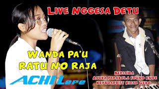 Lagu Wanda Pa'u Ratu no Raja - Aci Lepe Live Nggesa Detukeli