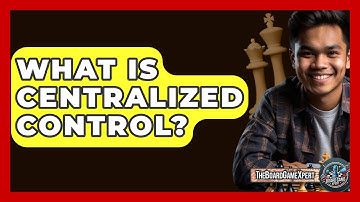 What Is Centralized Control? - The Board Game Xpert