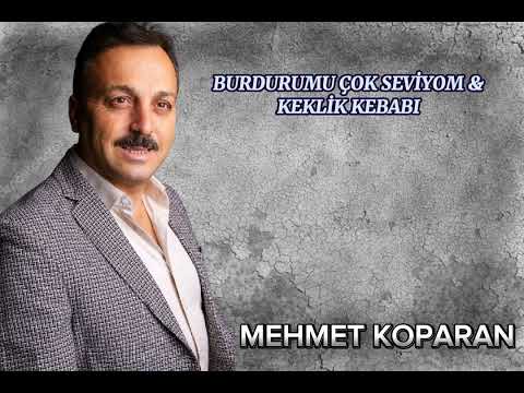 Mehmet Koparan - Burdurumu Çok Seviyom & Keklik Kebabı ( Aşağıdan Gelen Hanım Oynasın)