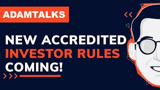 Adam Talks | New Accredited Investor Rules Coming Wealth