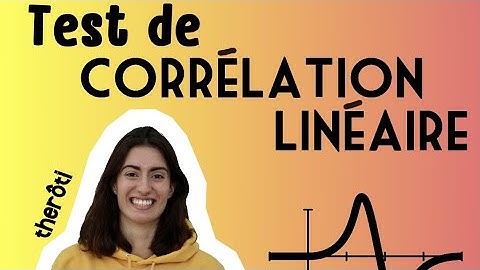 TEST DE CORRÉLATION LINÉAIRE, CA SE PASSE COMMENT ?