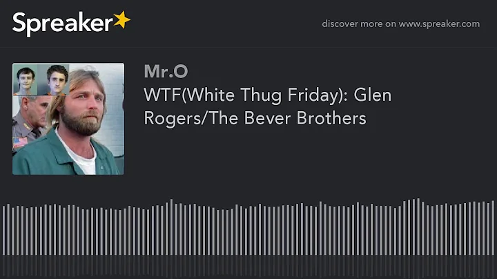 WTF(White Thug Friday): Glen Rogers/The Bever Brot...