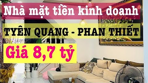Bán nhà mặt tiền kinh doanh đường Tuyên Quang - Phan Thiết