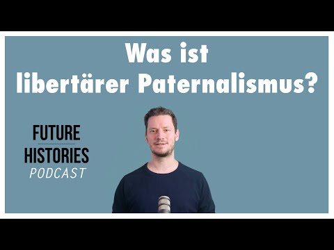 Was ist libertärer Paternalismus? | Future Histories Kurzvideo
