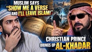 “Show Me a Verse and I’ll Leave Islam!” — Then Christian Prince Brings Up Al-Khadar