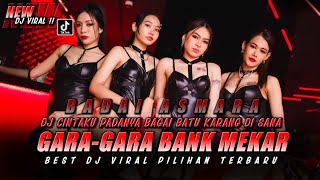 DJ VIRAL TIKTOK !! GARA-GARA BANK MEKAR !! BADAI ASMARA !! GUDANG FUNKOT