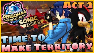 Time to Make Territory [Act 2](Persona 4 Dancing All Night X Sonic Forces Music Mashup)