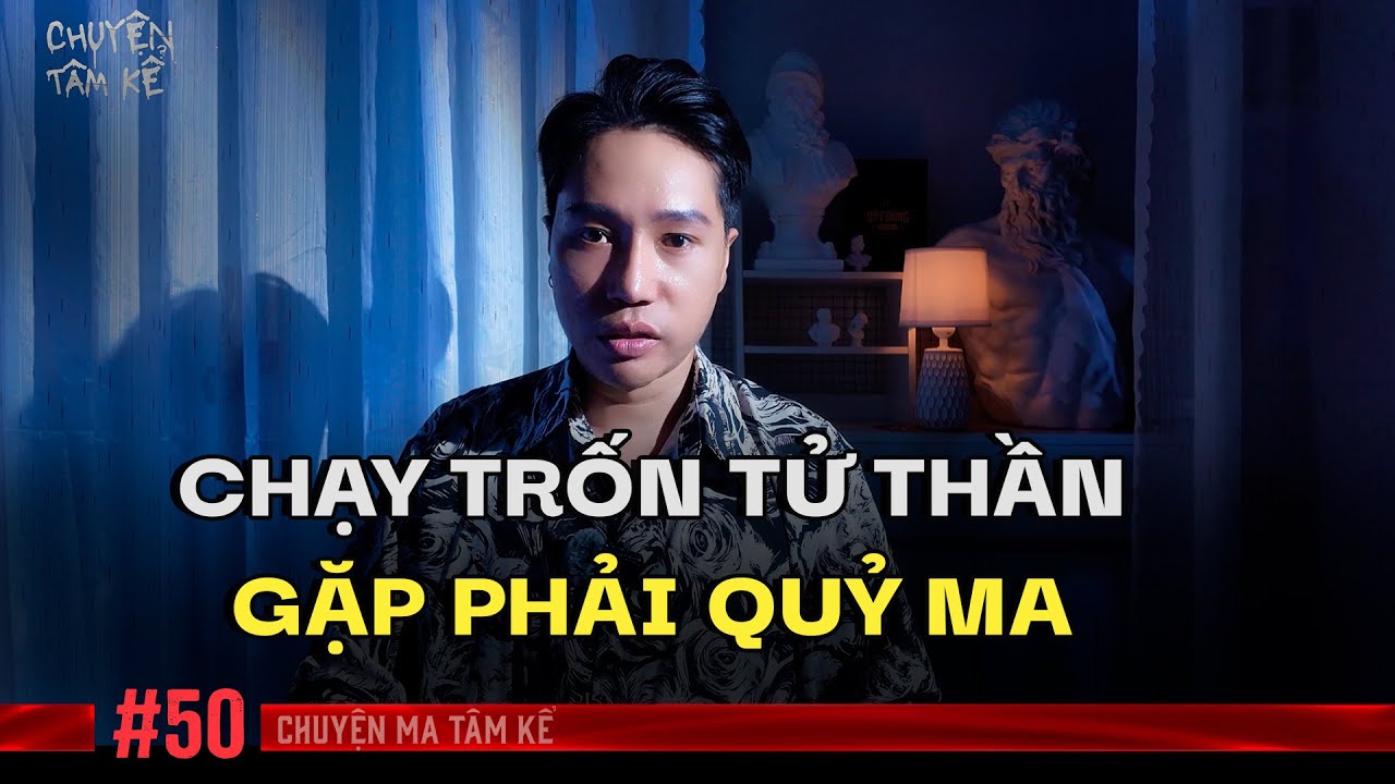 CHẠY TRỐN TỪ THẦN - GẶP PHẢI QUỶ MA | Chuyện Tâm Linh Tâm Kể