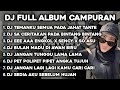DJ TEMANKU SEMUA PADA JAHAT TANTE X JAUH KO PERGI X EEE AAA ENGKOL X SENCY🎵FULL ALBUM CAMPURAN🎵