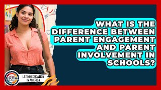 What Is The Difference Between Parent Engagement And Parent Involvement In Schools?