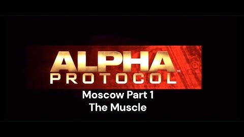 Alpha Protocol-Moscow Part 1